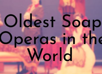 Oldest Soap Operas in the World