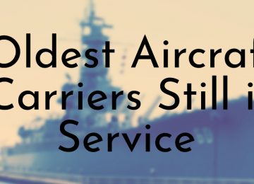 Oldest Aircraft Carriers Still in Service