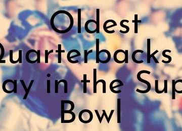 Oldest Quarterbacks to Play in the Super Bowl