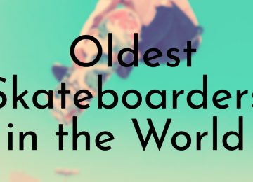 Oldest Skateboarders in the World