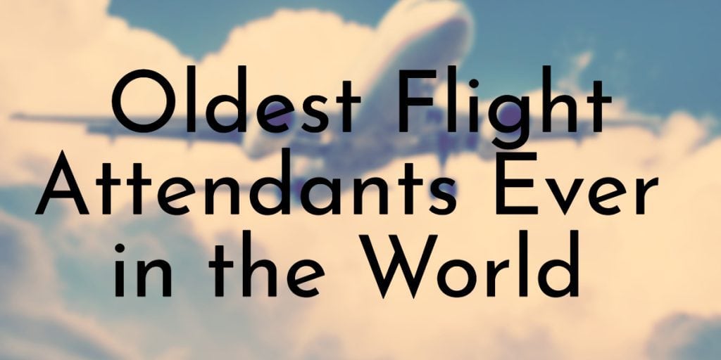 Oldest Flight Attendants Ever in the World