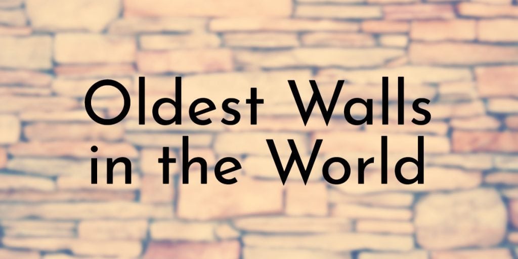 Oldest Walls in the World