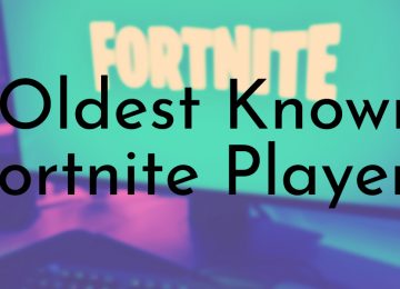 Oldest Known Fortnite Players