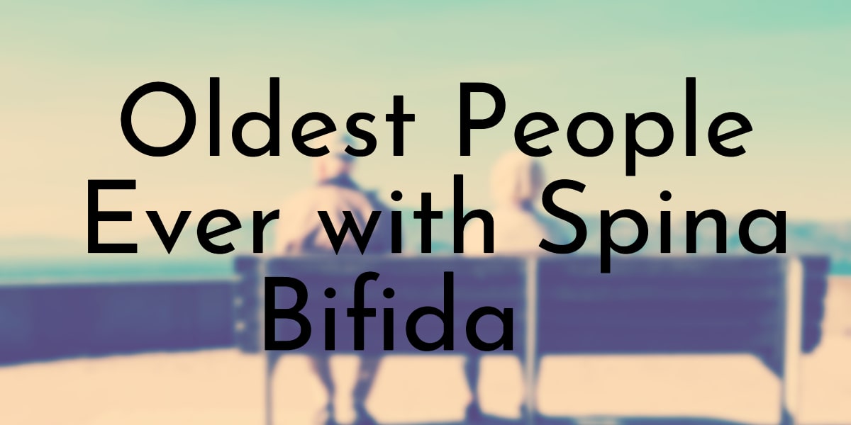 Oldest People Ever with Spina Bifida