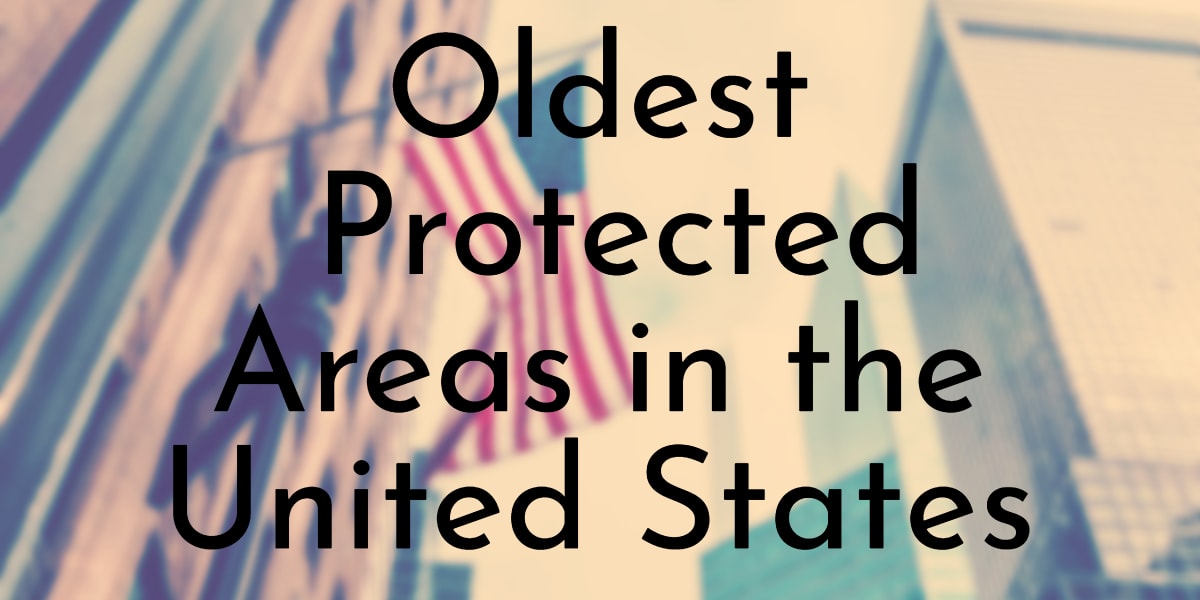 10 Oldest Protected Areas in the United States - Oldest.org