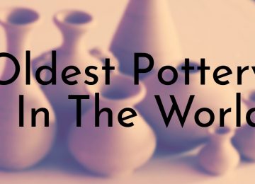 Oldest Pottery In The World