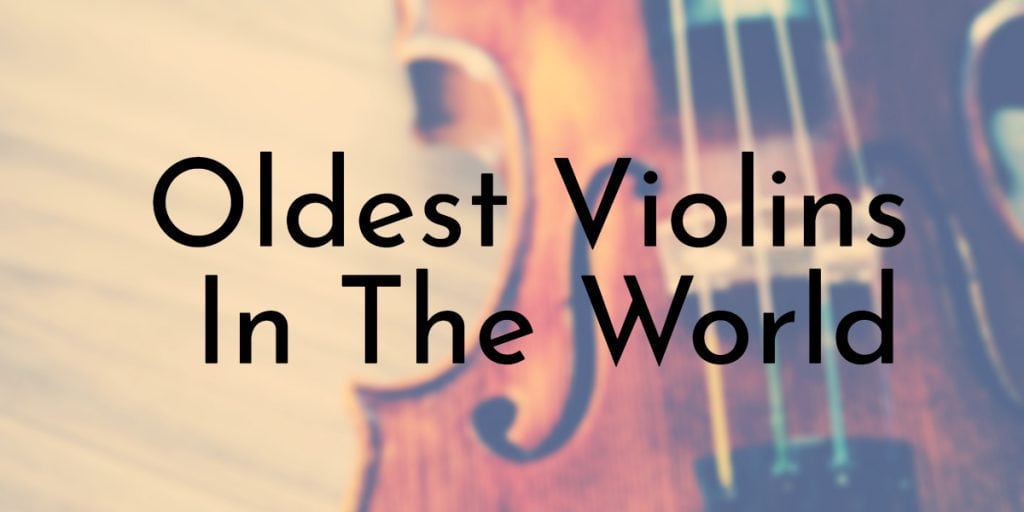 Analytiker Stirre En god ven 12 Oldest Violins Ever Built - Oldest.org