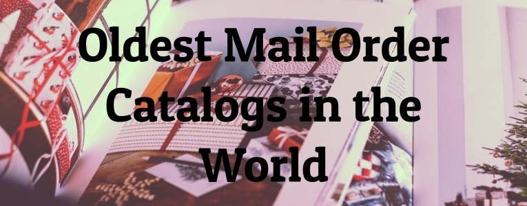 Oldest Mail Order Catalogs in the World