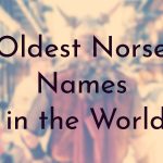 Oldest Norse Names in the World