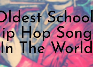 Oldest School Hip Hop Songs In The World