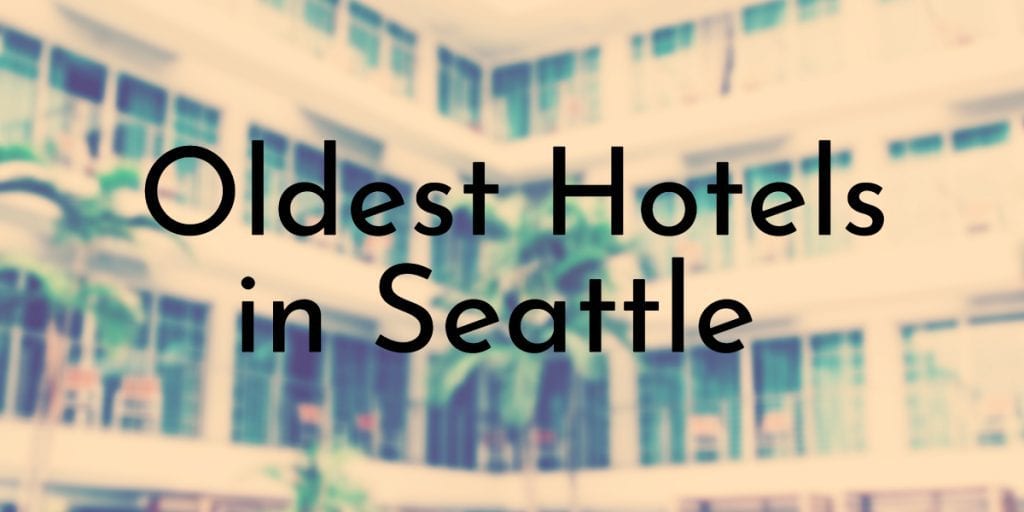 Oldest Hotels in Seattle