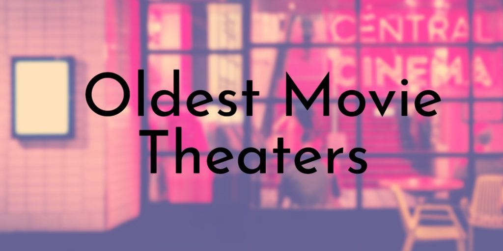 Oldest Movie Theaters