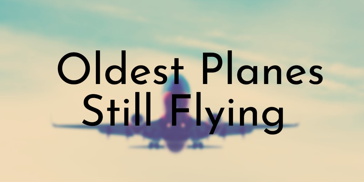Oldest Planes Still Flying