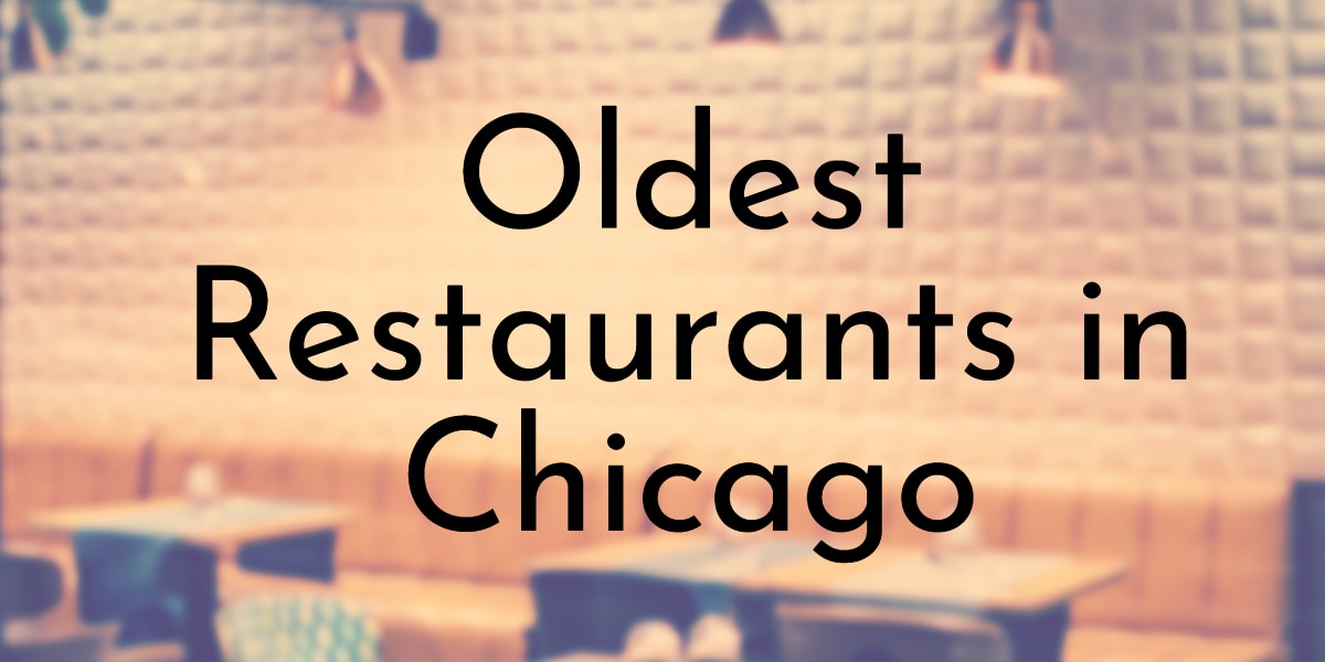 9 Oldest Restaurants in Chicago You Can Still Eat At