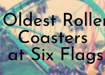 Oldest Roller Coasters at Six Flags
