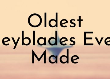 Oldest Beyblades Ever Made