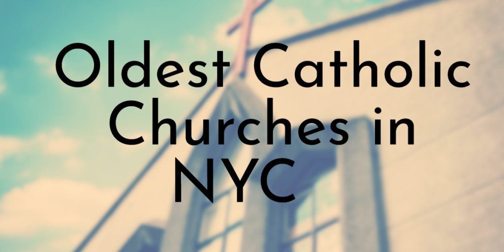 8 Oldest Catholic Churches in NYC