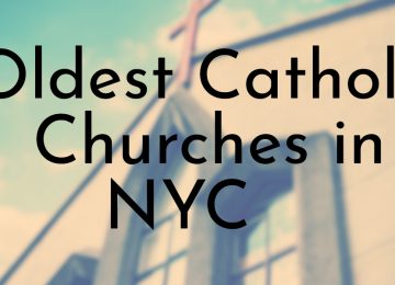 8 Oldest Catholic Churches in NYC