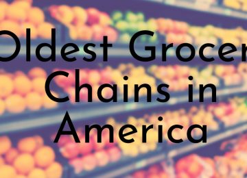 Oldest Grocery Chains in America