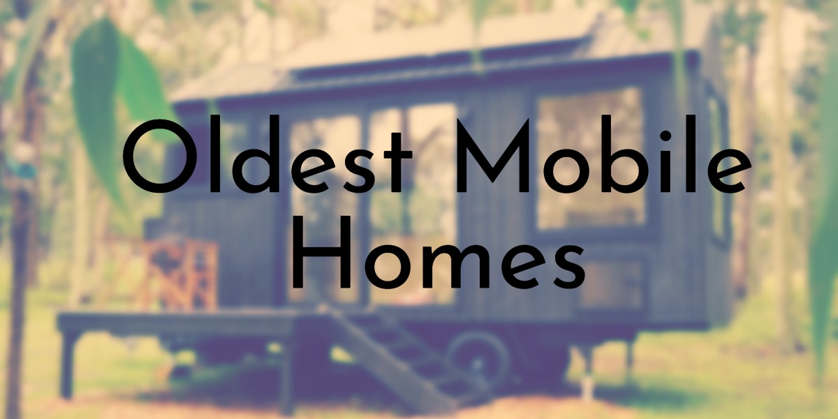 Oldest Mobile Homes