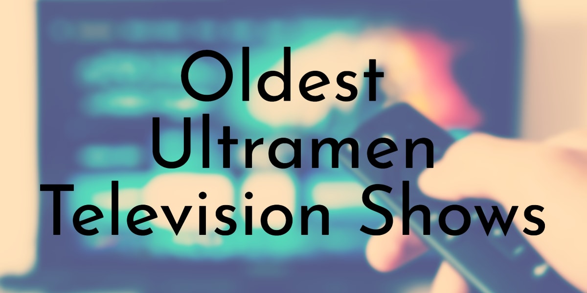 Oldest Original Ultramen Television Shows