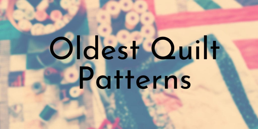 Oldest Quilt Patterns