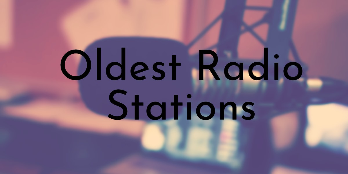List of the 8 Oldest Radio Stations in History - Oldest.org, حجم الصورة 1200x600
