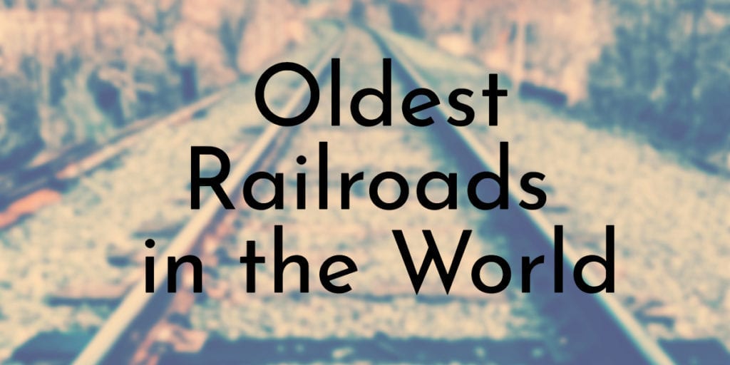 Oldest Railroads in the World