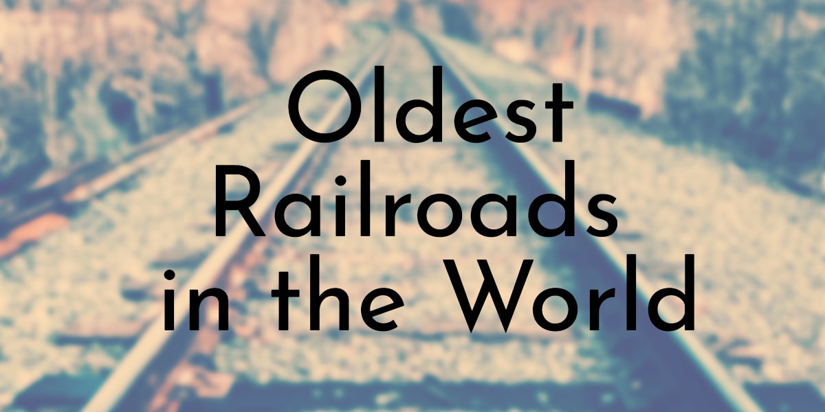 8 Oldest Railroads in the World