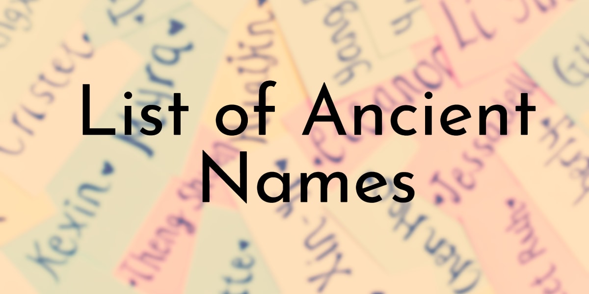 List of 290 Ancient Names for Boys and Girls 