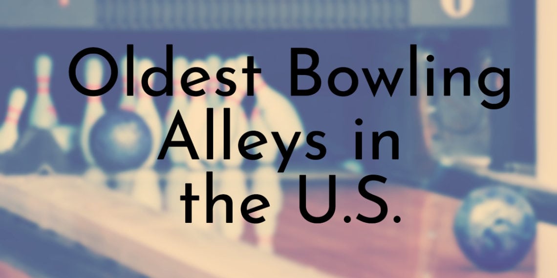 10 Oldest Bowling Alleys in the U.S.
