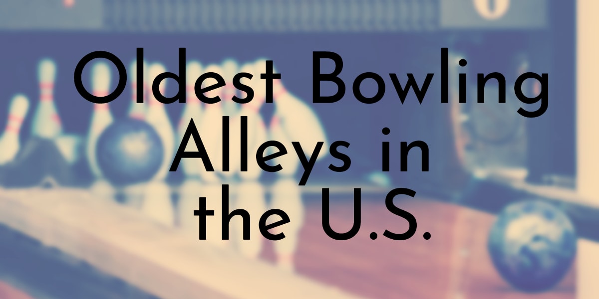 Oldest Bowling Alleys in the U.S.