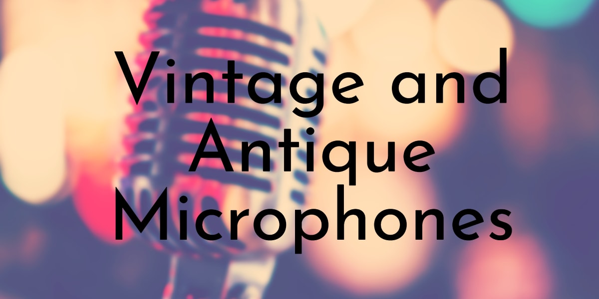 Vintage and Antique Microphones