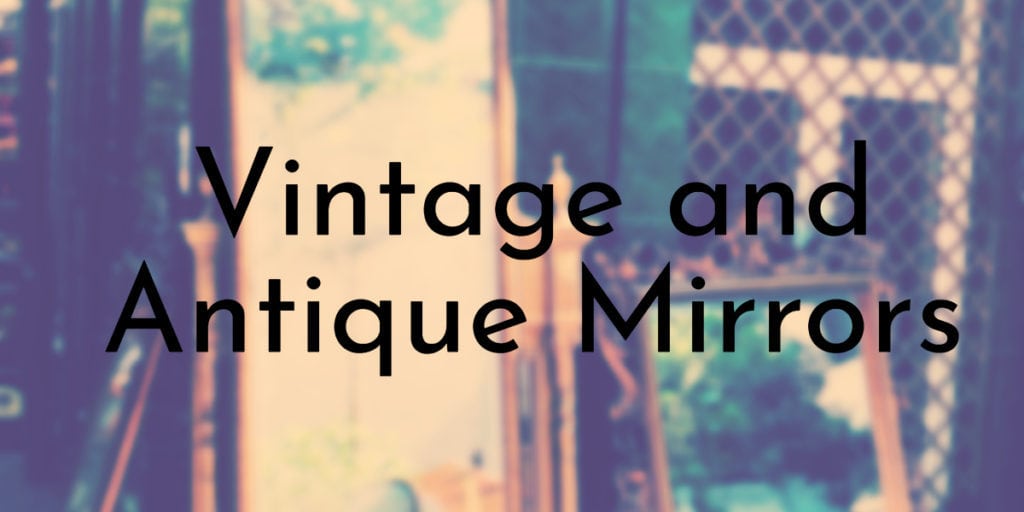 Vintage and Antique Mirrors