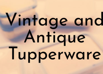 Vintage and Antique Tupperware