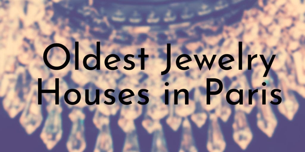 Oldest Jewelry Houses in Paris