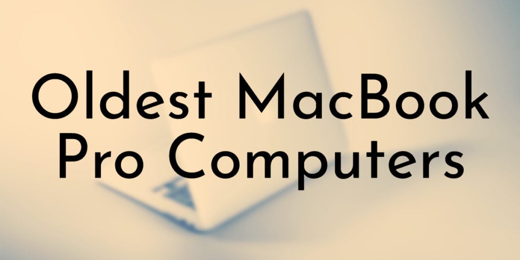 Oldest MacBook Pro Computers