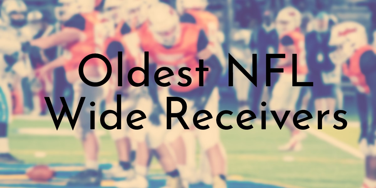 Oldest NFL Wide Receivers