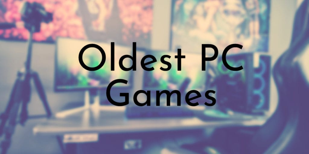 Oldest PC Games