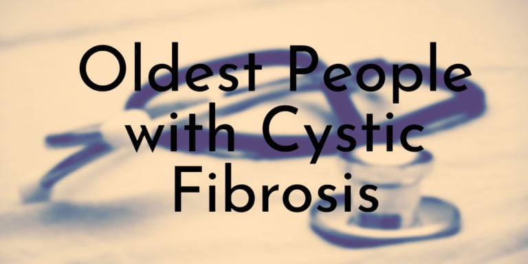 8 Oldest People with Cystic Fibrosis - Oldest.org