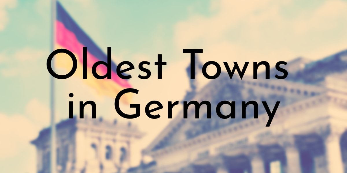 8 Oldest Towns in Germany