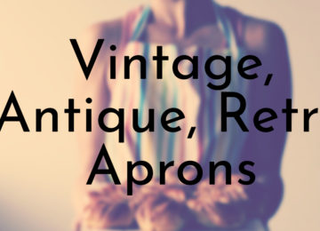 Vintage, Antique, Retro Aprons
