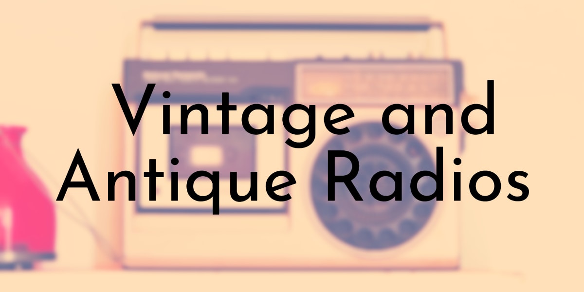 Vintage and Antique Radios