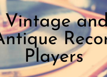 Vintage and Antique Record Players