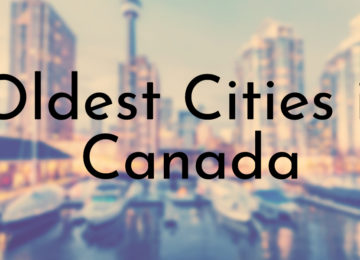 Oldest Cities in Canada