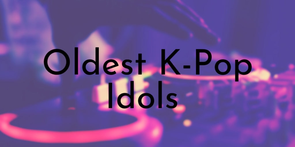 Oldest K-Pop Idols