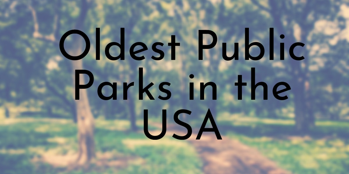 Oldest Public Parks in the USA