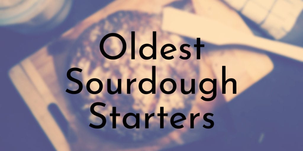 Oldest Sourdough Starters