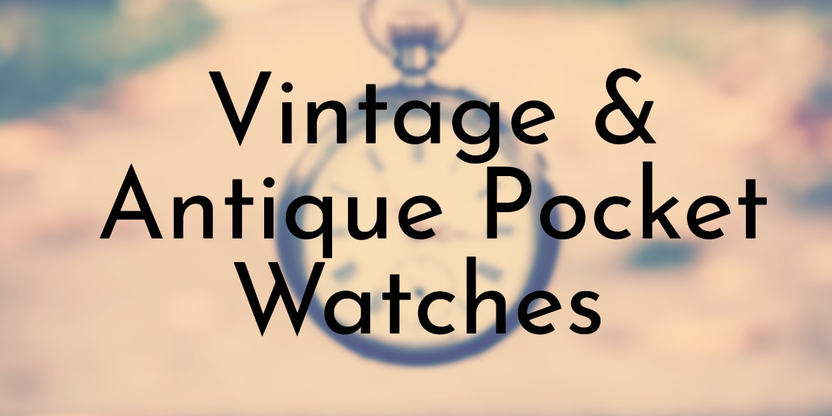 Vintage & Antique Pocket Watches