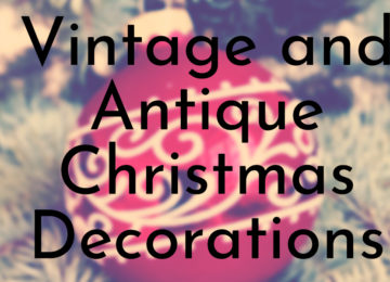 Vintage and Antique Christmas Ornaments and Decorations